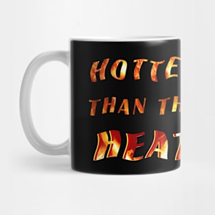 Hotter Than the Heat Mug